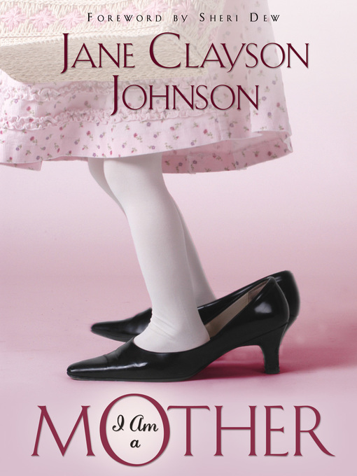 Title details for I Am a Mother by Jane Clayson Johnson - Available